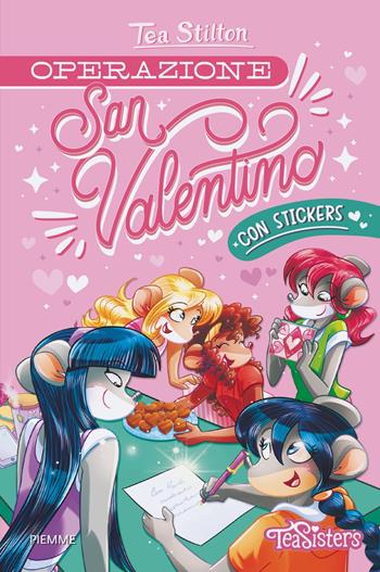 Operazione San Valentino. Con stickers - Tea Stilton - Libro Piemme 2025, One shot | Libraccio.it