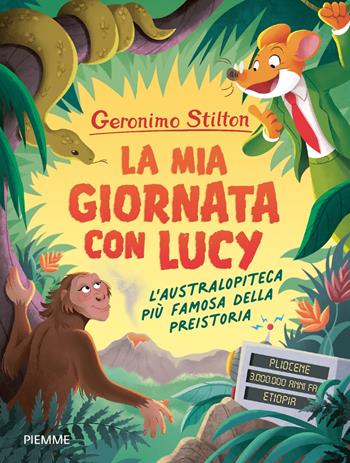 La mia giornata con Lucy. L'australopiteca più famosa della Preistoria - Geronimo Stilton - Libro Piemme 2025, One shot | Libraccio.it