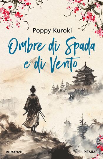 Ombre di spada e di vento - Poppy Kuroki - Libro Piemme 2025, Storica | Libraccio.it