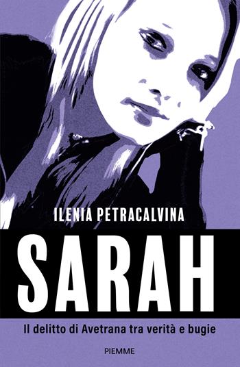 Sarah. Il delitto di Avetrana tra verità e bugie - Ilenia Petracalvina - Libro Piemme 2025, Saggi PM | Libraccio.it