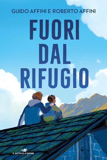 Fuori dal rifugio - Guido Affini, Roberto Affini - Libro Piemme 2025, Il battello a vapore. One shot | Libraccio.it