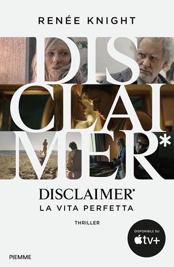 Disclaimer*. La vita perfetta - Renée Knight - Libro Piemme 2024 | Libraccio.it