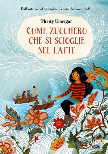 Come zucchero che si scioglie nel latte. Ediz. a colori - Thrity Umrigar - Libro Piemme 2025, Il battello a vapore | Libraccio.it