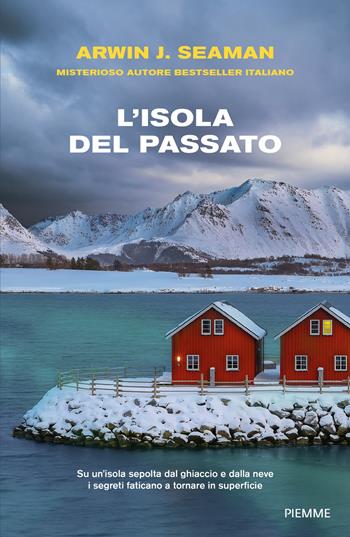 L'isola del passato - Arwin J. Seaman - Libro Piemme 2026, Thriller | Libraccio.it