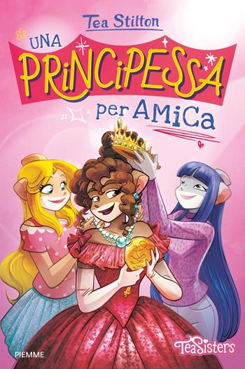 Una principessa per amica - Tea Stilton - Libro Piemme 2025, One shot | Libraccio.it