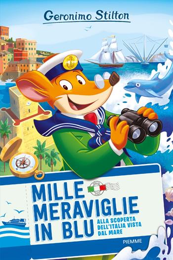 Mille meraviglie in blu. Alla scoperta dell'Italia vista dal mare - Geronimo Stilton - Libro Piemme 2025, One shot | Libraccio.it