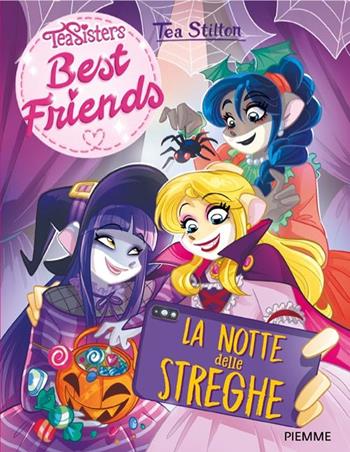 La notte delle streghe - Tea Stilton - Libro Piemme 2025, Tea Sisters. Best friends | Libraccio.it