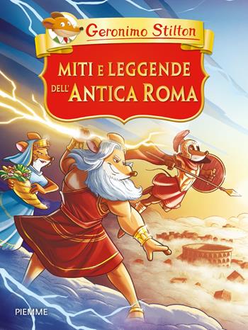 Miti e leggende dell'antica Roma - Geronimo Stilton - Libro Piemme 2025, Grandi classici | Libraccio.it