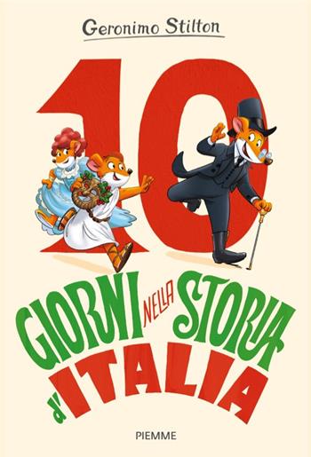 10 giorni nella storia d'Italia - Geronimo Stilton - Libro Piemme 2025, One shot | Libraccio.it