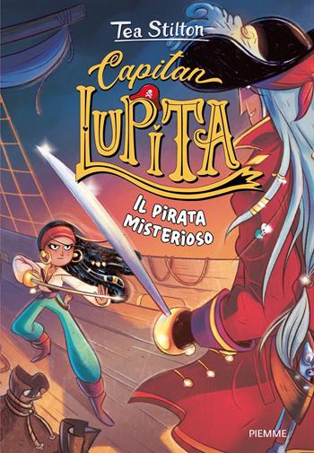 Il pirata misterioso. Capitan Lupita - Tea Stilton - Libro Piemme 2025 | Libraccio.it