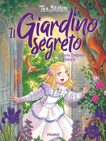 Il giardino segreto di Frances Hodgson Burnett - Tea Stilton - Libro Piemme 2025, I libri del cuore delle Tea Sisters | Libraccio.it