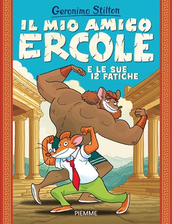 Il mio amico Ercole e le sue 12 fatiche - Geronimo Stilton - Libro Piemme 2025, One shot | Libraccio.it