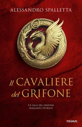 Il cavaliere del grifone. La saga del grifone - Alessandro Spalletta - Libro Piemme 2025, Storica | Libraccio.it
