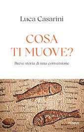Cosa ti muove? Breve storia di una conversione