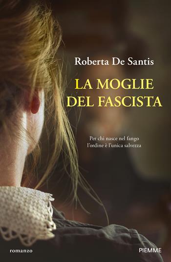 La moglie del fascista - Roberta De Santis - Libro Piemme 2025, Storica | Libraccio.it