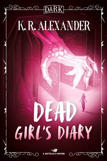 Dead girl's diary. Ediz. italiana - K. R. Alexander - Libro Piemme 2025, Il battello a vapore. Dark | Libraccio.it