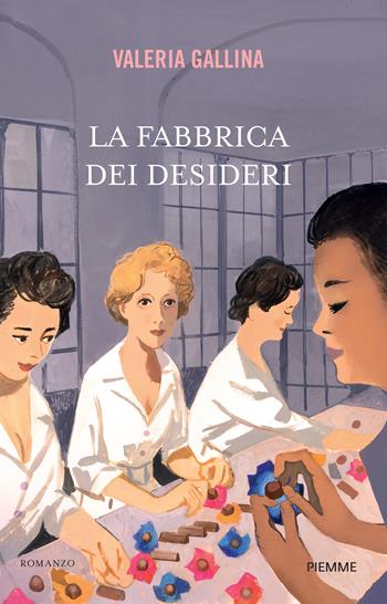 La fabbrica dei desideri - Valeria Gallina - Libro Piemme 2025, Storica | Libraccio.it