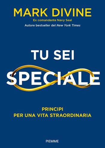 Tu sei speciale. Principi per una vita straordinaria - Mark Divine - Libro Piemme 2024 | Libraccio.it