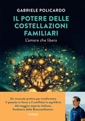 Il potere delle costellazioni familiari. L'amore che libera. Con meditazioni guidate dall'autore