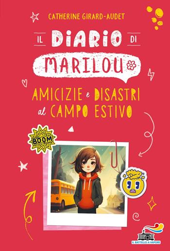 Il diario di Marilou. Amicizie e disastri al campo estivo - Catherine Girard-Audet - Libro Piemme 2025, Il battello a vapore. One shot | Libraccio.it