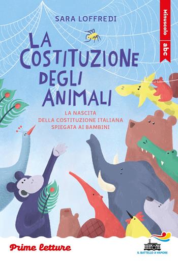 La costituzione degli animali. La nascita della Costituzione italiana spiegata ai bambini. Stampatello minuscolo. Ediz. a colori - Sara Loffredi - Libro Piemme 2025, Il battello a vapore. Prime letture | Libraccio.it