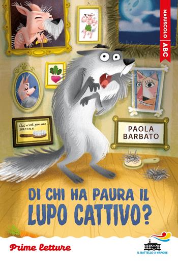 Di chi ha paura il lupo cattivo? Stampatello maiuscolo. Ediz. a colori - Paola Barbato - Libro Piemme 2025, Il battello a vapore. Prime letture | Libraccio.it