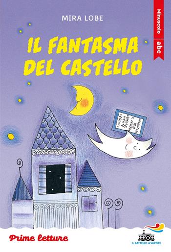 Il fantasma del castello. Stampatello minuscolo. Ediz. a colori - Mira Lobe - Libro Piemme 2025, Il battello a vapore. Prime letture | Libraccio.it