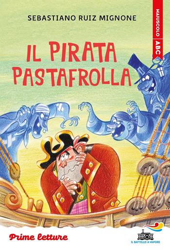 Il pirata Pastafrolla. Stampatello maiuscolo. Ediz. a colori - Sebastiano Ruiz-Mignone - Libro Piemme 2025, Il battello a vapore. Prime letture | Libraccio.it