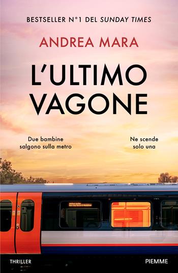 L'ultimo vagone - Andrea Mara - Libro Piemme 2025, Thriller | Libraccio.it