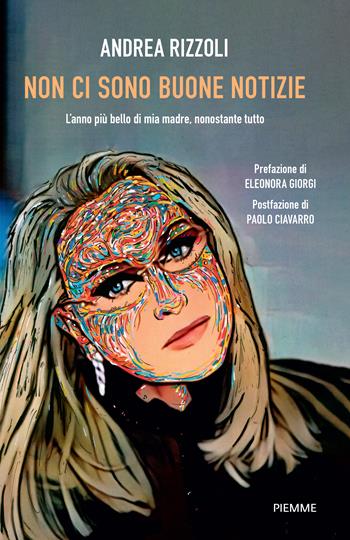 Non ci sono buone notizie. L'anno più bello di mia madre, nonostante tutto - Andrea Rizzoli - Libro Piemme 2025, Saggi PM | Libraccio.it