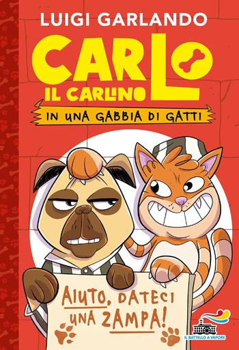 Carlo il carlino in una gabbia di gatti - Luigi Garlando - Libro Piemme 2025, Il battello a vapore. One shot | Libraccio.it