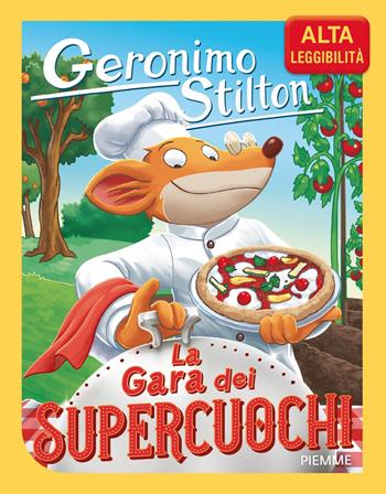 La gara dei supercuochi. Ediz. ad alta leggibilità - Geronimo Stilton - Libro Piemme 2025, Storie da ridere | Libraccio.it