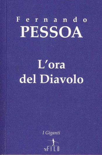 L'ora del diavolo - Fernando Pessoa - Libro Gruppo Albatros Il Filo 2008, I giganti | Libraccio.it