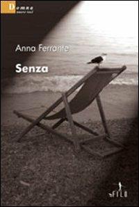 Senza - Anna Ferrante - Libro Gruppo Albatros Il Filo 2008, Nuove voci | Libraccio.it