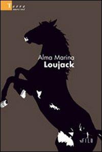 Loujack - Alma Marina - Libro Gruppo Albatros Il Filo 2009, Nuove voci | Libraccio.it