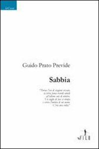Sabbia - Guido Prato Previde - Libro Gruppo Albatros Il Filo 2009, Nuove voci | Libraccio.it
