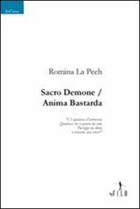 Sacro demone-Anima bastarda - Romina La Peeh - Libro Gruppo Albatros Il Filo 2009, Nuove voci | Libraccio.it