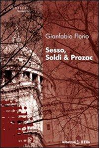 Sesso, soldi & Prozac - Gianfabio Florio - Libro Gruppo Albatros Il Filo 2009, Nuove voci | Libraccio.it