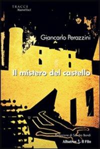 Il mistero del castello - Giancarlo Perazzini - Libro Gruppo Albatros Il Filo 2009, Nuove voci | Libraccio.it
