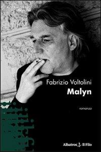 Malyn - Fabrizio Voltolini - Libro Gruppo Albatros Il Filo 2011, Nuove voci | Libraccio.it