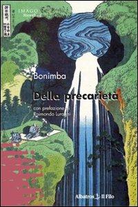 Della precarietà - Bonimba - Libro Gruppo Albatros Il Filo 2009, Nuove voci | Libraccio.it