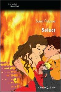 Select - Sara Picone - Libro Gruppo Albatros Il Filo 2009, Nuove voci | Libraccio.it