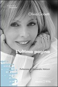 L' ultima pagina - Olivia Gobetti - Libro Gruppo Albatros Il Filo 2009, Nuove voci | Libraccio.it