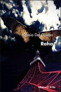 Raha - Alessia Del Gobbo - Libro Gruppo Albatros Il Filo 2010, Nuove voci | Libraccio.it