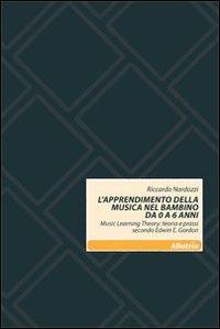 Apprendimento della musica nel bambino da 0 a 6 anni - Riccardo Nardozzi - Libro Gruppo Albatros Il Filo 2010 | Libraccio.it