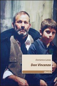 Don Vincenzo - Domenico Lanzo - Libro Gruppo Albatros Il Filo 2010, Nuove voci | Libraccio.it