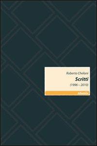 Scritti (1996-2010) - Roberto Cheloni - Libro Gruppo Albatros Il Filo 2011, Nuove voci | Libraccio.it