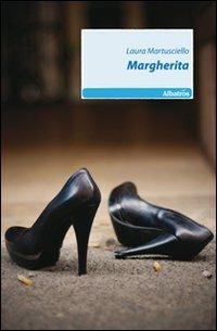 Margherita - Laura Martusciello - Libro Gruppo Albatros Il Filo 2011, Nuove voci | Libraccio.it