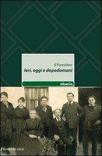Il forestiero. Ieri, oggi e dopodomani  - Libro Gruppo Albatros Il Filo 2011, Nuove voci | Libraccio.it