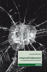 L' elogio dell'indignazione - Daniele Mariani - Libro Gruppo Albatros Il Filo 2011, Nuove voci | Libraccio.it